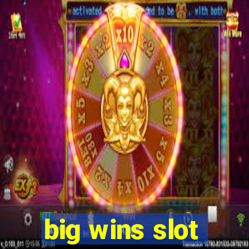 big wins slot