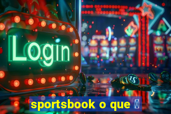 sportsbook o que 茅