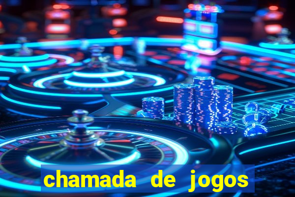 chamada de jogos de futebol