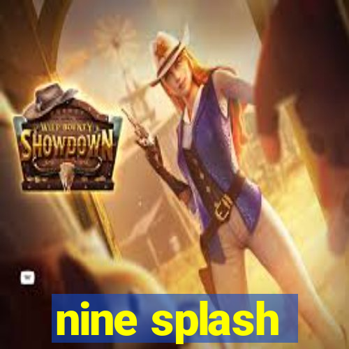 nine splash