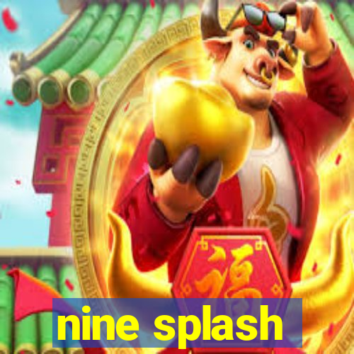 nine splash