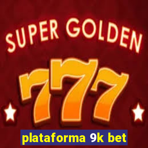 plataforma 9k bet