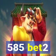 585 bet2