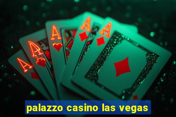 palazzo casino las vegas