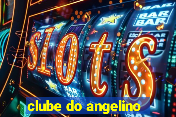 clube do angelino