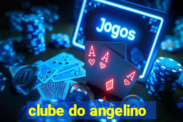 clube do angelino