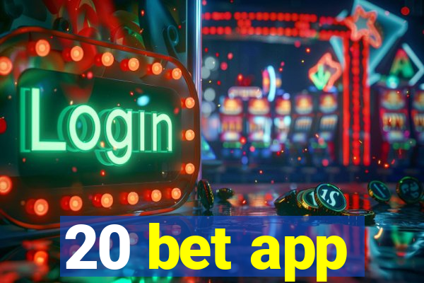 20 bet app