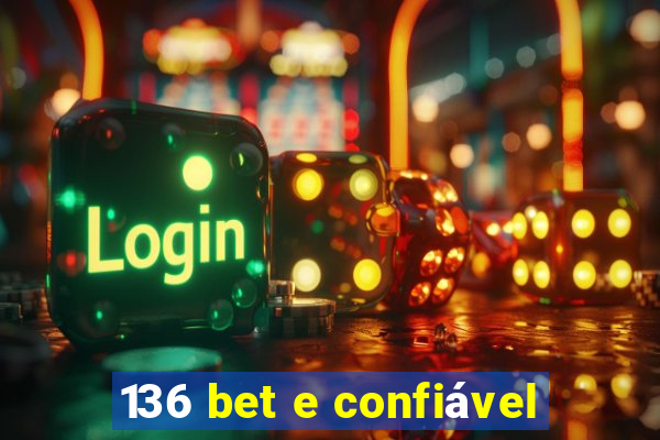 136 bet e confiável