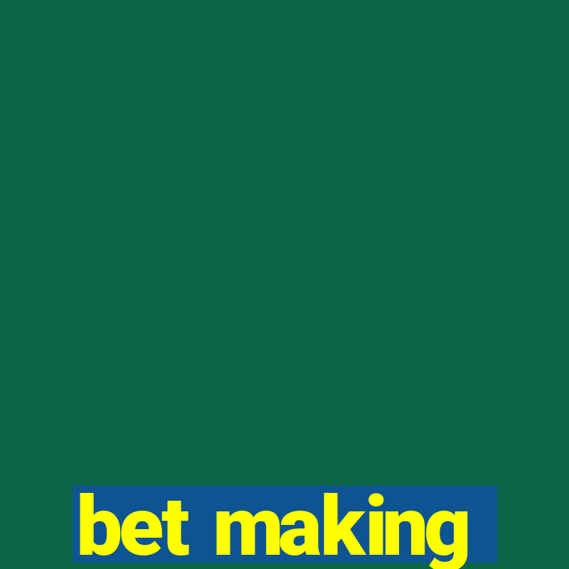 bet making