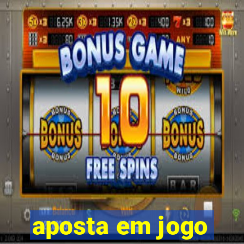 aposta em jogo