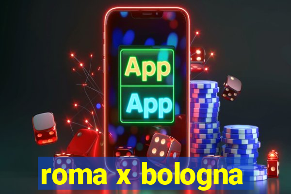 roma x bologna