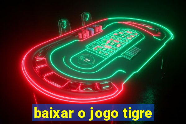 baixar o jogo tigre