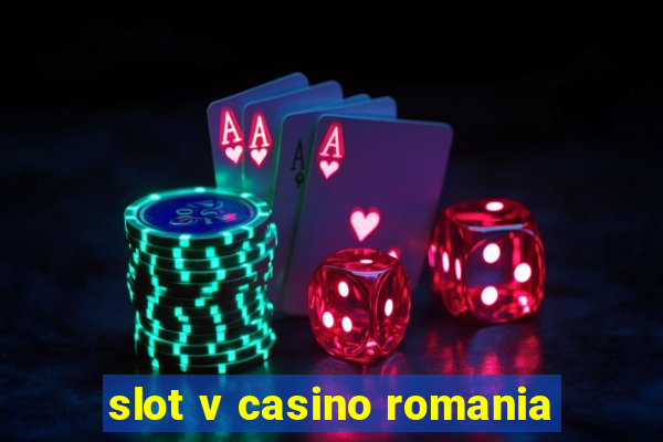 slot v casino romania