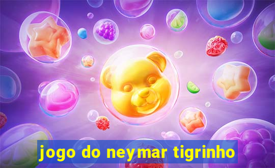 jogo do neymar tigrinho