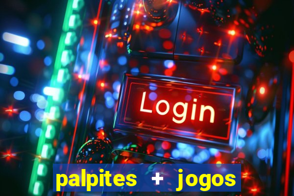 palpites + jogos de hoje