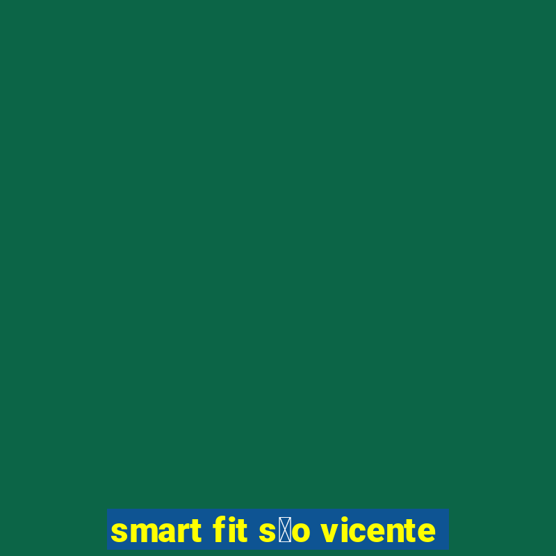 smart fit s茫o vicente