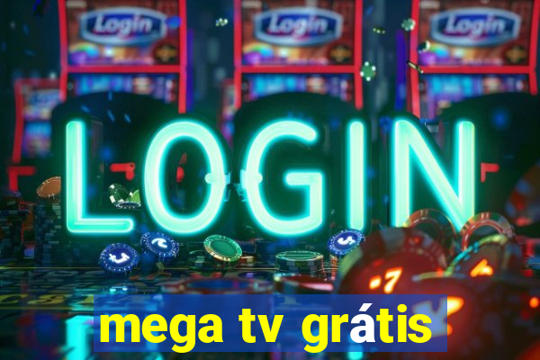 mega tv grátis