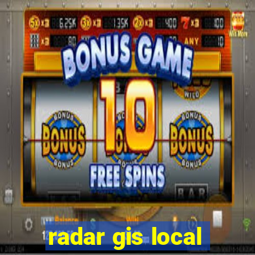 radar gis local