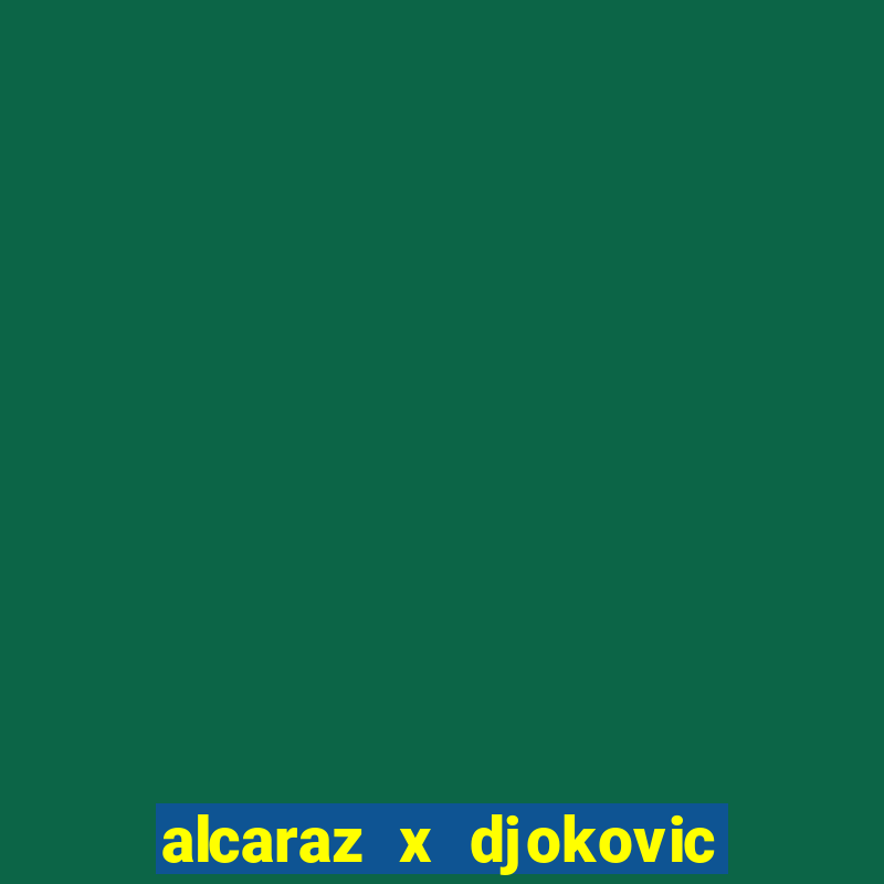 alcaraz x djokovic ao vivo