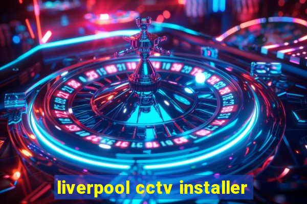 liverpool cctv installer