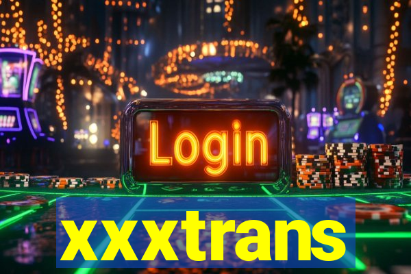 xxxtrans