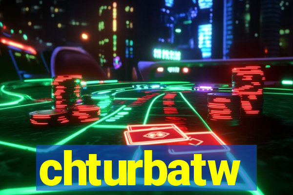 chturbatw