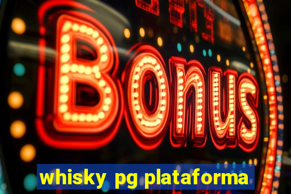 whisky pg plataforma