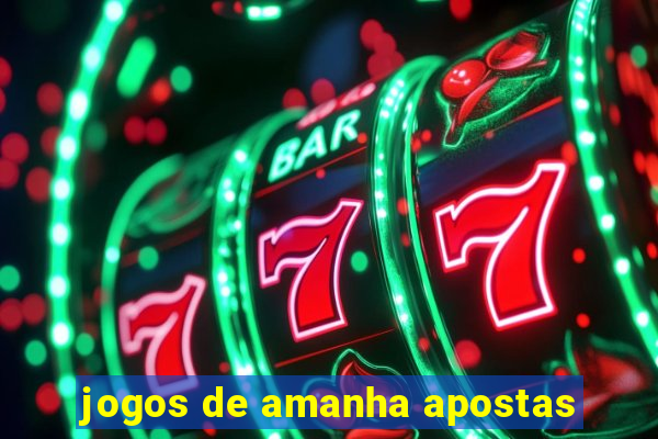 jogos de amanha apostas