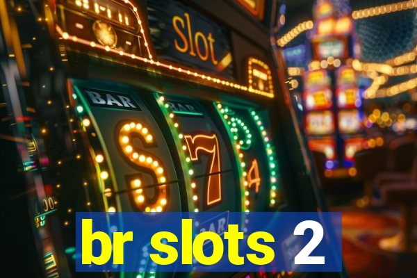 br slots 2