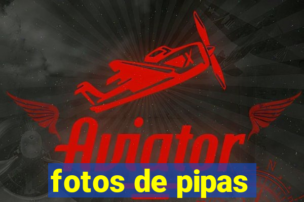 fotos de pipas