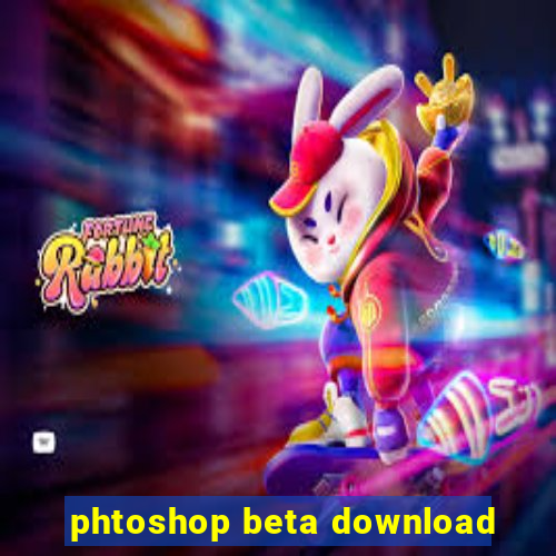 phtoshop beta download