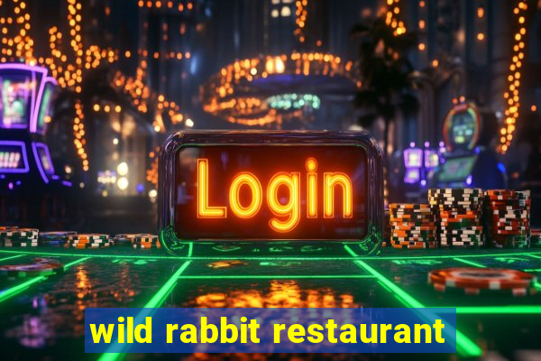 wild rabbit restaurant