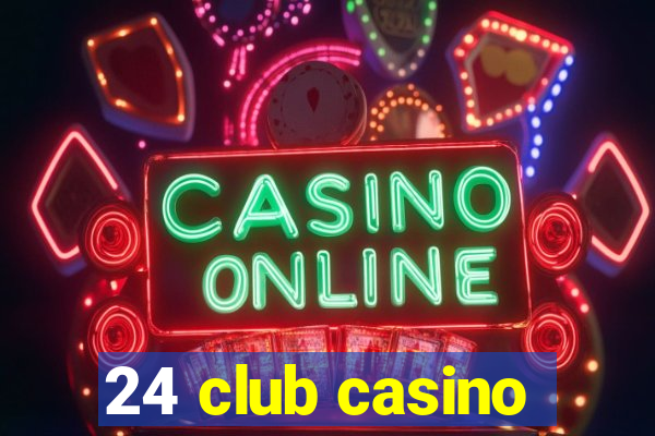 24 club casino