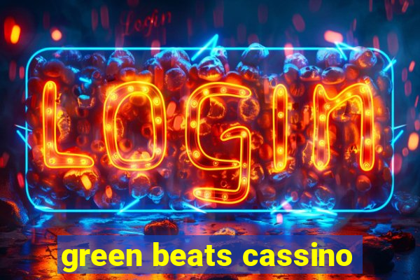 green beats cassino