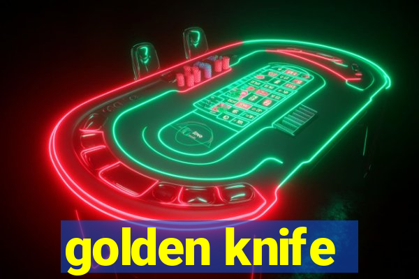 golden knife