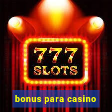 bonus para casino