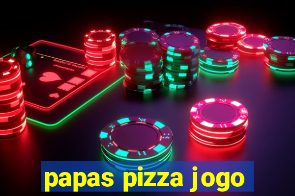 papas pizza jogo