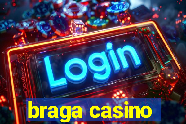 braga casino