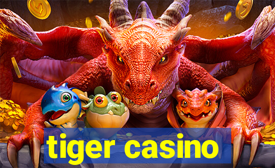 tiger casino