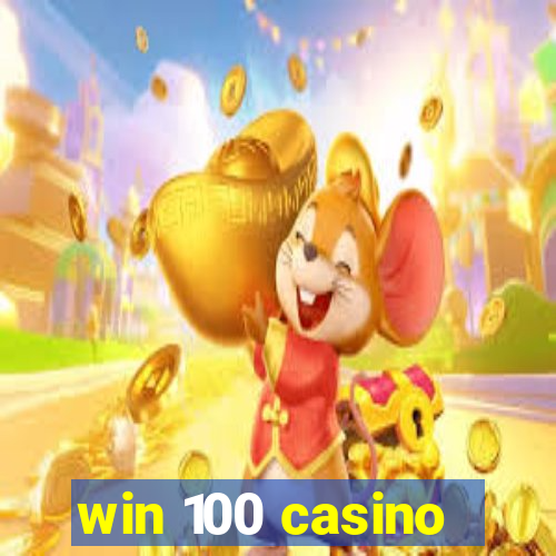 win 100 casino