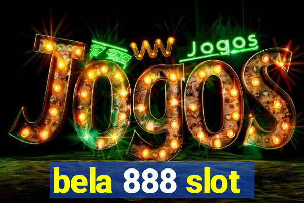 bela 888 slot