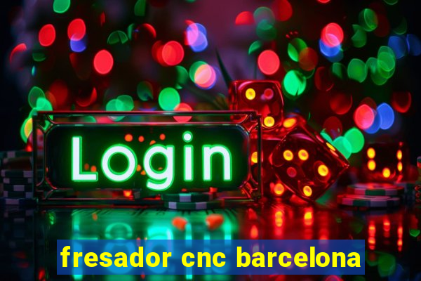 fresador cnc barcelona