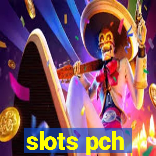 slots pch