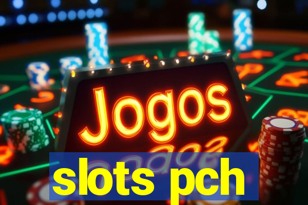 slots pch