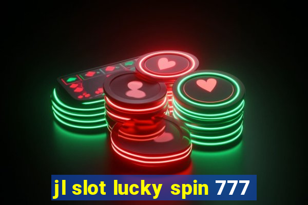 jl slot lucky spin 777