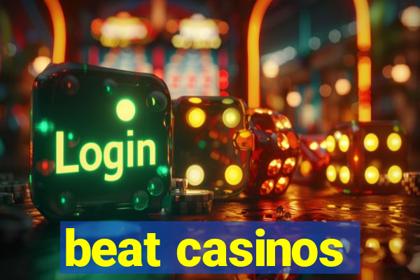 beat casinos