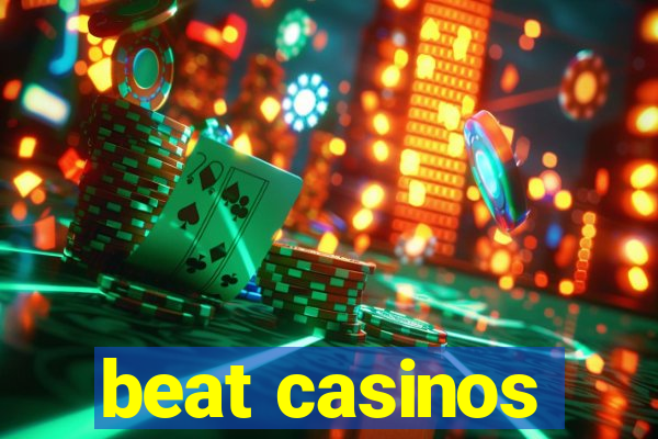 beat casinos