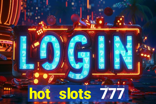 hot slots 777 dinheiro real