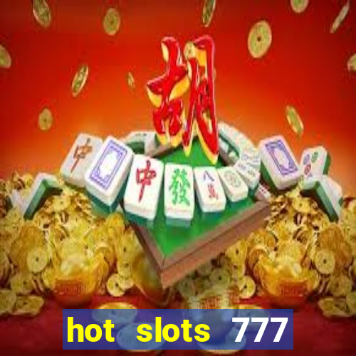 hot slots 777 dinheiro real