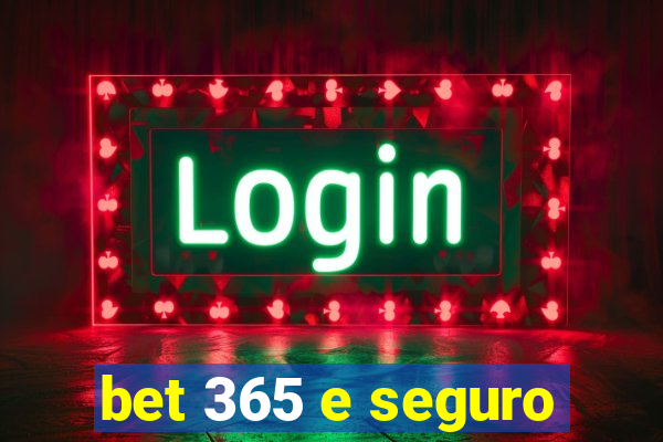 bet 365 e seguro